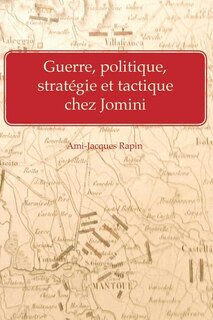 Front cover_Guerre, politique, strategie et tactique chez Jomini