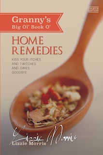 Front cover_Granny's Big Ol' Book O' Home Remedies