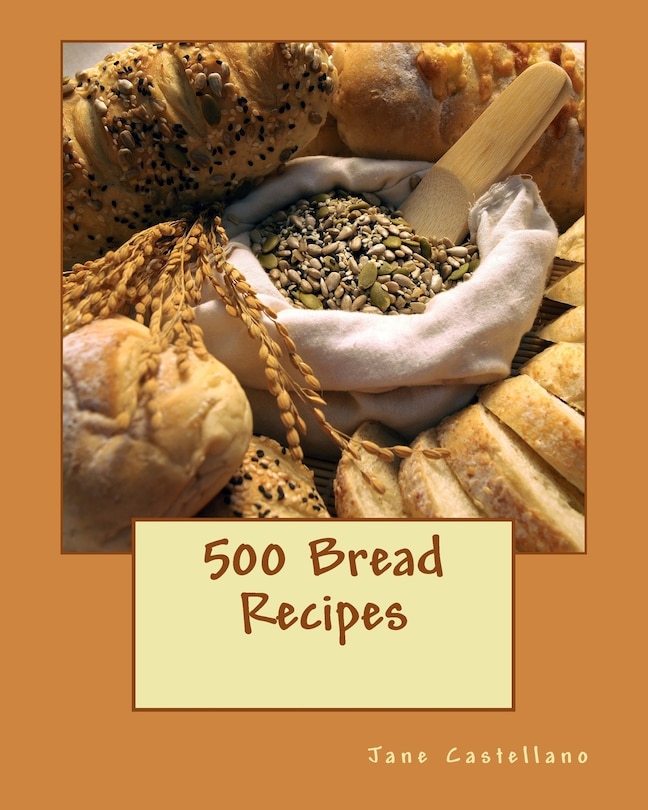 500 Bread Recipes