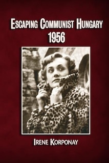 Front cover_Escaping Communist Hungary 1956