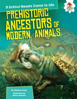 Front cover_Prehistoric Ancestors of Modern Animals