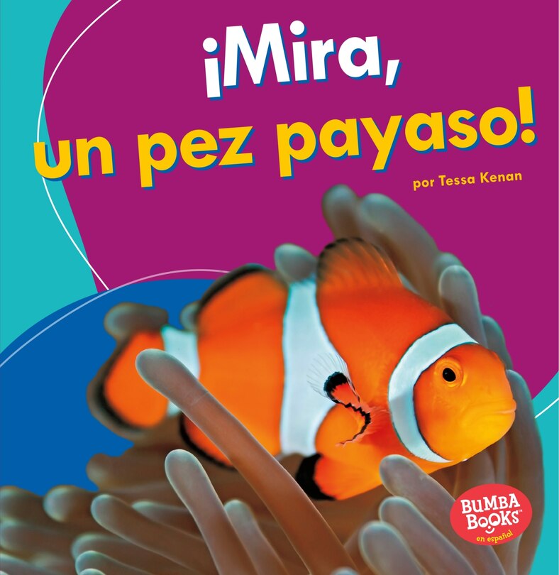 Couverture_¡Mira, Un Pez Payaso! (Look, a Clown Fish!)