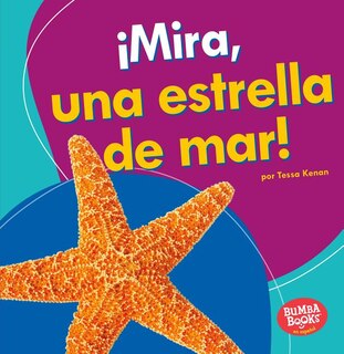 Couverture_¡Mira, Una Estrella de Mar! (Look, a Starfish!)