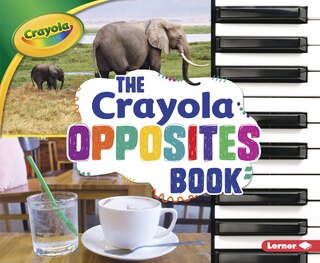 Front cover_The Crayola ® Opposites Book