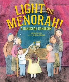 Light The Menorah!: A Hanukkah Handbook