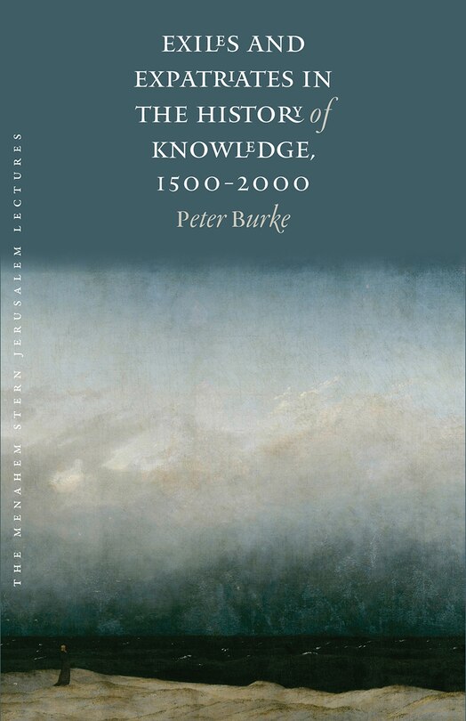 Front cover_Exiles and Expatriates in the History of Knowledge, 1500–2000