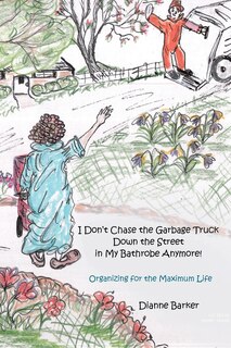 Couverture_I Don't Chase the Garbage Truck Down the Street in My Bathrobe Anymore!
