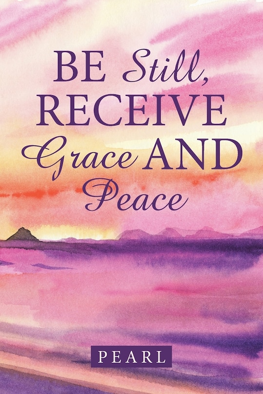 Front cover_Be Still, Receive Grace and Peace