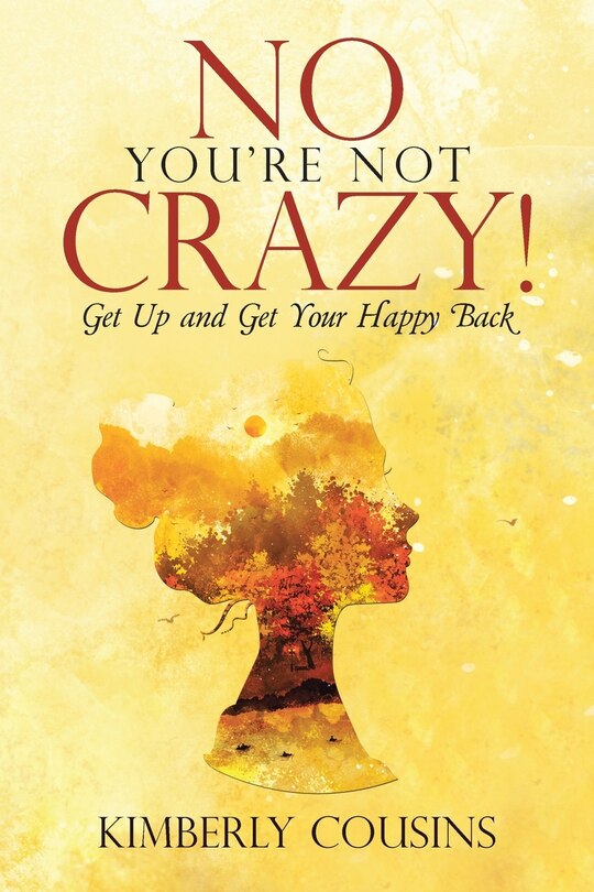 Front cover_No, You're Not Crazy!