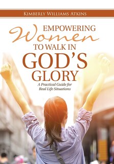 Front cover_Empowering Women To Walk In God's Glory