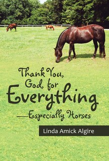 Front cover_Thank You, God, for Everything-Especially Horses