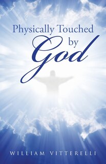 Front cover_Physically Touched by God