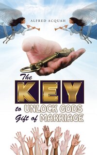 Front cover_The Key to Unlock Gods Gift of Marriage