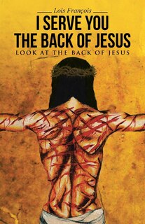 Front cover_I Serve You The Back of Jesus