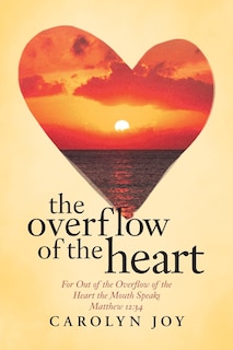 Front cover_The Overflow of the Heart