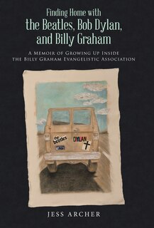 Front cover_Finding Home with the Beatles, Bob Dylan, and Billy Graham