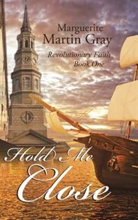 Hold Me Close: Revolutionary Faith Book One