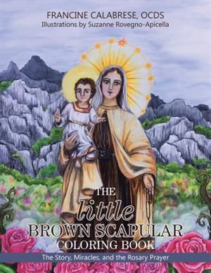The little Brown Scapular Coloring Book: The Story, Miracles, and the Rosary Prayer