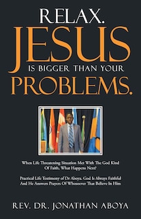 Front cover_Relax. Jesus Is Bigger Than Your Problems.