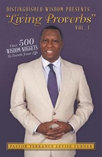 Couverture_Distinguished Wisdom Presents. Living Proverbs-Volume 1~Over 500 Wisdom Nuggets to Enrich Your Life~