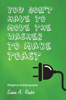 Front cover_YOU DON'T HAVE TO MOVE THE WASHER TO MAKE TOAST