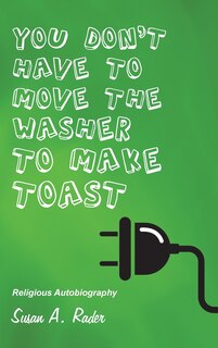 Couverture_YOU DON'T HAVE TO MOVE THE WASHER TO MAKE TOAST