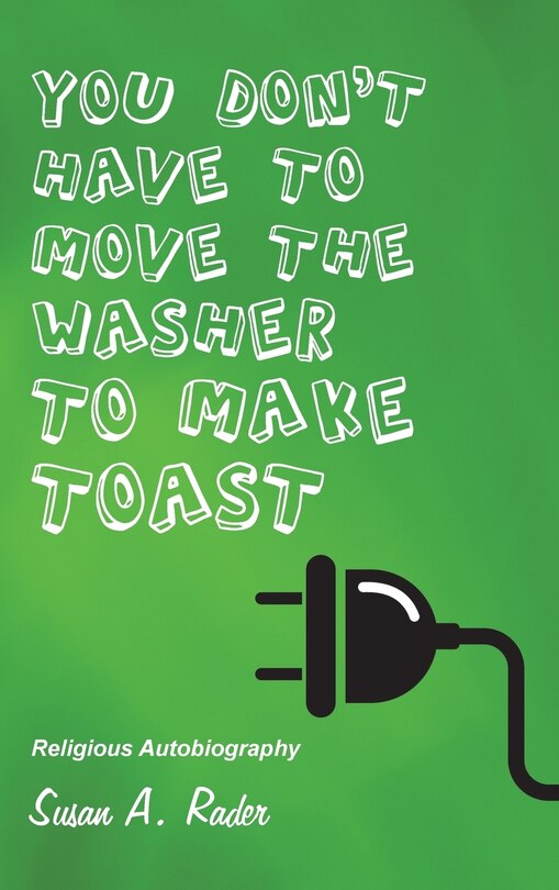 Couverture_YOU DON'T HAVE TO MOVE THE WASHER TO MAKE TOAST