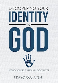 Discovering your Identity in God: SEEING YOURSELF THROUGH GOD'S EYES