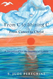 Front cover_From C to Shining C From Cancer to Christ