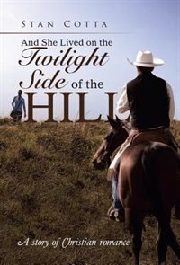 Front cover_And She Lived on the Twilight Side of the Hill
