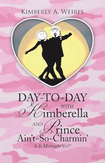Couverture_Day-to-Day With Kimberella and Prince Ain't-So-Charmin'