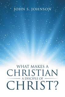 Front cover_What Makes a Christian a Disciple of Christ?