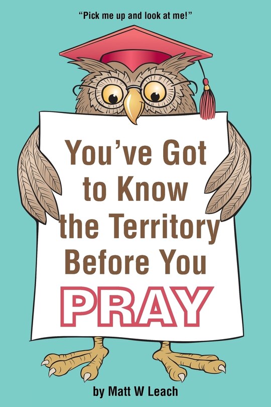 Front cover_You've Got to Know the Territory Before You Pray