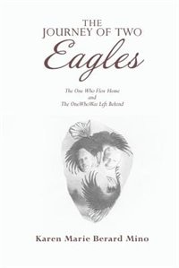 The Journey of Two Eagles: The One Who Flew Home And The One Who Was Left Behind