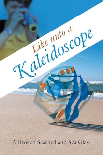 Front cover_Like unto a Kaleidoscope