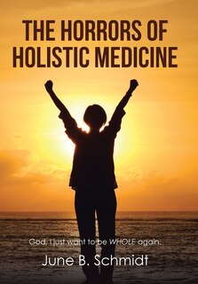 Front cover_The Horrors of Holistic Medicine