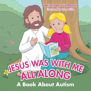 Front cover_Jesus Was with Me All Along