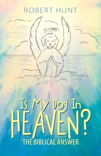 Front cover_Is My Dog In Heaven?