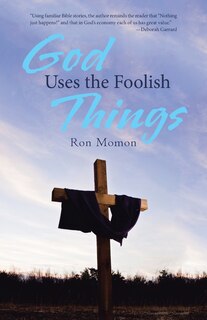 Front cover_God Uses the Foolish Things
