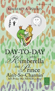 Couverture_Day-to-Day with Kimberella and Prince Ain't-So-Charmin'