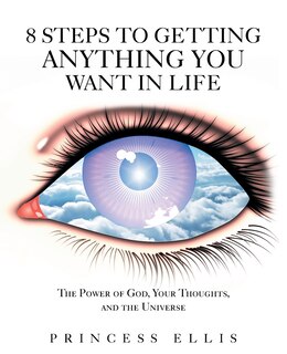 Front cover_8 Steps to Getting Anything You Want in Life