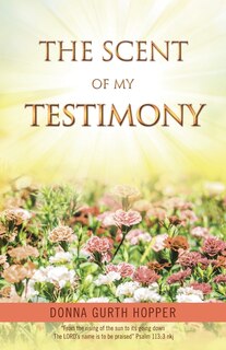 Front cover_The Scent of My Testimony