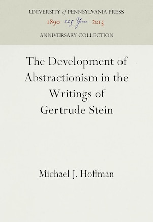 The Development of Abstractionism in the Writings of Gertrude Stein