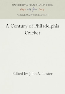 Front cover_A Century of Philadelphia Cricket