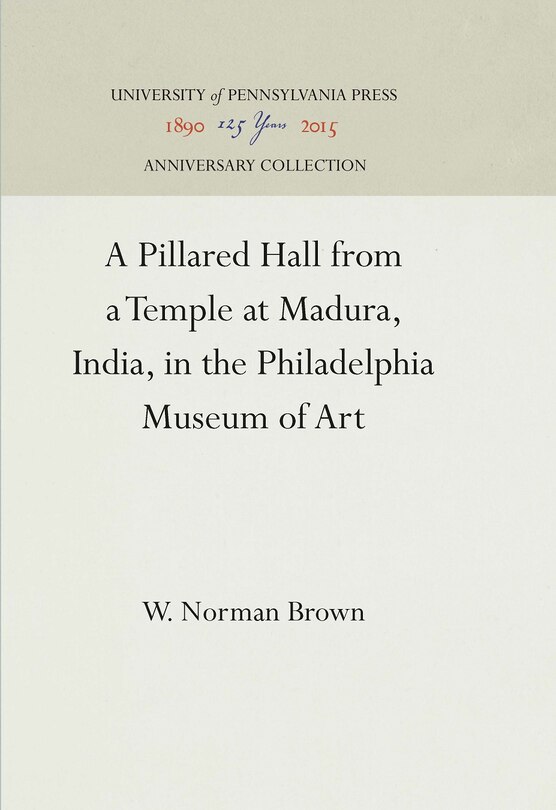 Front cover_A Pillared Hall from a Temple at Madura, India, in the Philadelphia Museum of Art