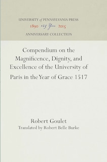 Front cover_Compendium on the Magnificence, Dignity, and Excellence of the University of Paris in the Year of Grace 1517
