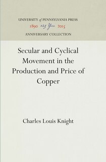 Couverture_Secular and Cyclical Movement in the Production and Price of Copper
