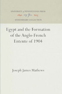 Couverture_Egypt and the Formation of the Anglo-French Entente of 1904