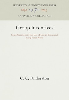 Group Incentives: Some Variations In The Use Of Group Bonus And Gang Piece Work