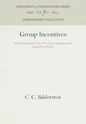 Group Incentives: Some Variations In The Use Of Group Bonus And Gang Piece Work